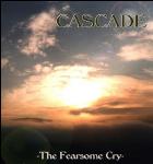 CASCADE - The Fearsome Cry